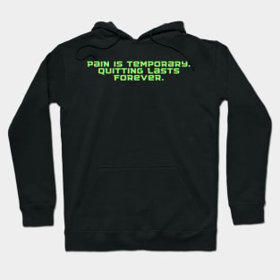 Pain is temporary. Quitting lasts forever. Hoodie